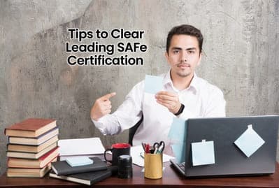 Expert Tips to Clear Leading SAFe Certification